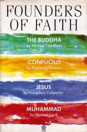 Founders of Faith: The Buddha by Michael Carrithers; Confucius by Raymond Dawson; Jesus by Humphrey Carpenter; Muhammad by Michael Cook