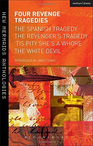 Four Revenge Tragedies: The Spanish Tragedy, The Revenger's Tragedy, 'Tis Pity She's A Whore and The White Devil (New Mermaids) by Thomas Kyd