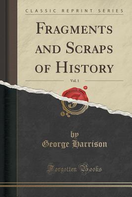 Fragments and Scraps of History, Vol. 1