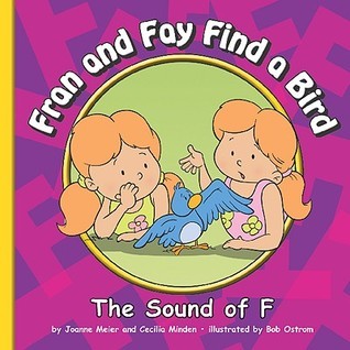 Fran and Fay Find a Bird: The Sound of F