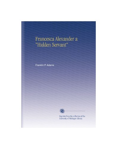 Francesca Alexander a "Hidden Servant"