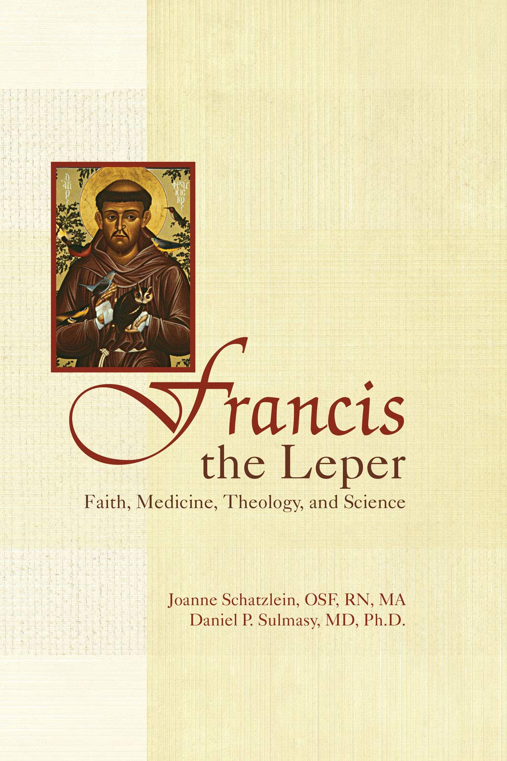 Francis The Leper, Faith, Medicine, Theology and Science