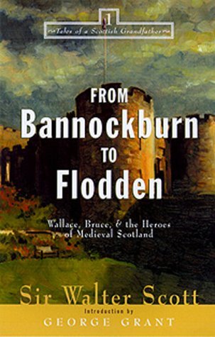 From Bannockburn to Flodden: Wallace, Bruce, and the Heroes of Medieval Scotland