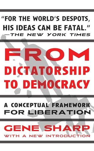 From Dictatorship to Democracy: A Conceptual Framework for Liberation