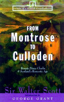 From Montrose to Culloden: Bonnie Prince Charlie and Scotland's Romantic Age