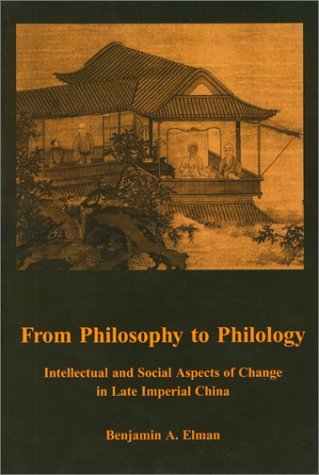 From Philosophy to Philology: Intellectual and Social Aspects of Change in Late Imperial China