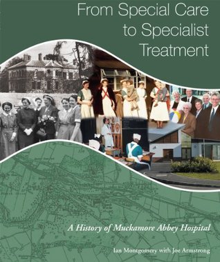 From Special Care to Specialist Treatment: A History of Muckamore Abbey Hospital