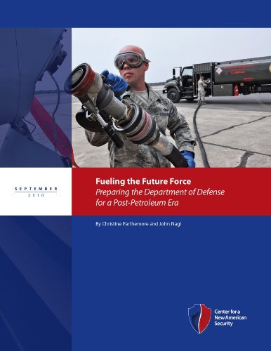 Fueling the Future Force: Preparing the Department of Defense for a Post-Petroleum Era