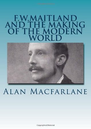 F.W.Maitland and the Making of the Modern World