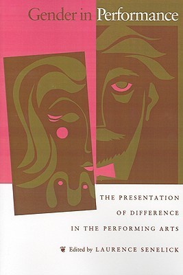 Gender in Performance: The Presentation of Difference in the Performing Arts