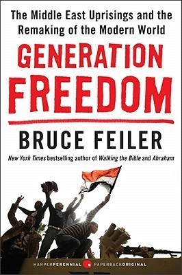 Generation Freedom: The Middle East Uprisings and the Remaking of the Modern World – Journalistic Insight into Sectarian Conflicts and Cultural Divides