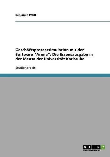 Geschäftsprozesssimulation mit der Software "Arena": Die Essensausgabe in der Mensa der Universität Karlsruhe