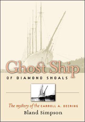 Ghost Ship of Diamond Shoals: The Mystery of the Carroll A. Deering