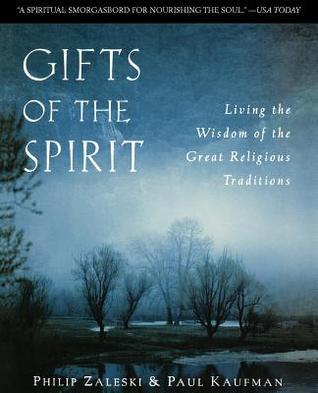 Gifts of the Spirit: Living the Wisdom of the Great Religious Traditions – An Interfaith Handbook of Ancient Rituals and Mindful Practices for Everyday Life