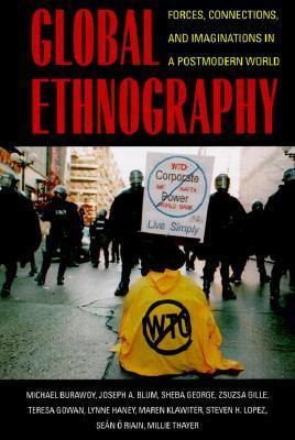 Global Ethnography: Forces, Connections, and Imaginations in a Postmodern World
