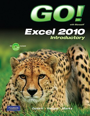Go! with Microsoft Excel 2010: Introductory