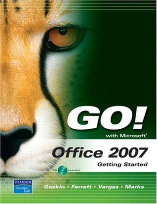 Go! With Microsoft Office 2007: Getting Started