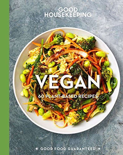 Good Housekeeping Everyday Vegan: 85+ Plant-Based Recipes
