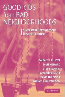 Good Kids from Bad Neighborhoods: Successful Development in Social Context