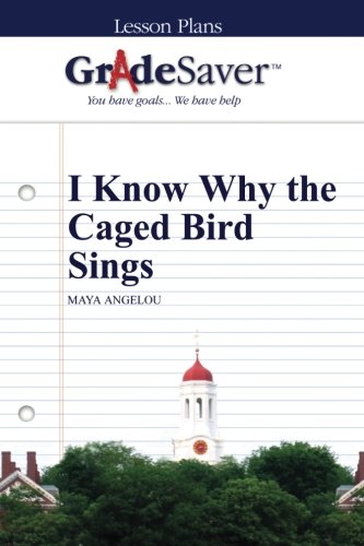 GradeSaver (TM) Lesson Plans: I Know Why the Caged Bird Sings