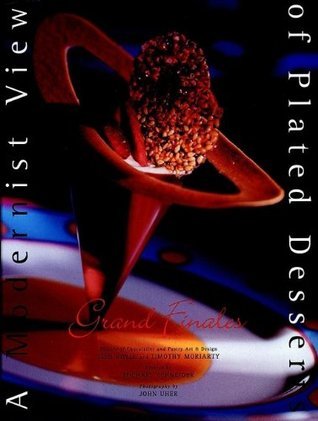 Grand Finales: A Modernist View of Plated Desserts