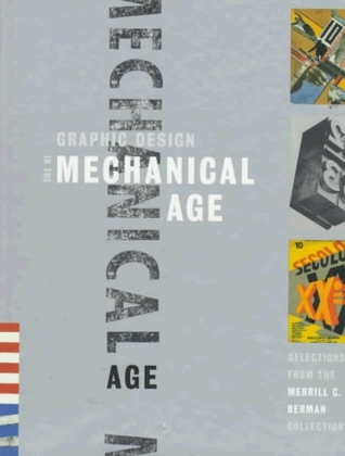 Graphic Design in the Mechanical Age: Selections from the Merrill C. Berman Collection