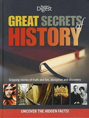 Great Secrets of History : Gripping stories of truth and lies, deception and discovery. Uncover the hidden facts!