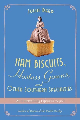 Ham Biscuits, Hostess Gowns, and Other Southern Specialties: An Entertaining Life
