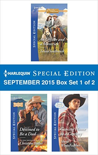 Harlequin Special Edition September 2015 - Box Set 1 of 2: An Officer and a Maverick / Destined to be a Dad / Coming Home to a Cowboy