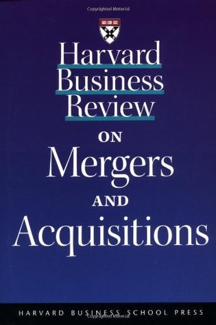 Harvard Business Review on Mergers & Acquisitions