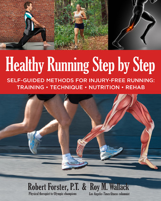 Healthy Running Step by Step: Self-Guided Methods for Injury-Free Running: Training - Technique - Nutrition - Rehab