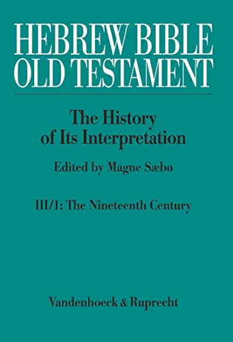 Hebrew Bible / Old Testament. III: From Modernism to Post-Modernism. Part I: The Nineteenth Century - a Century of Modernism and Historicism: Part 1: The ... - a Century of Modernism and Historicism