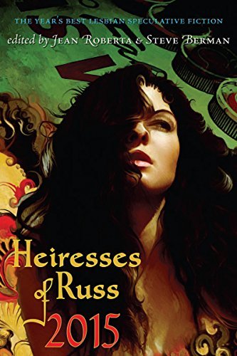 Heiresses of Russ 2015: The Year’s Best Lesbian Speculative Fiction