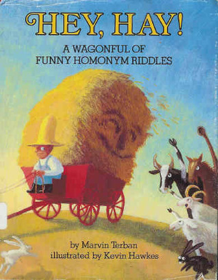 Hey! Hay! a Wagonful of Funny Homonym Riddles
