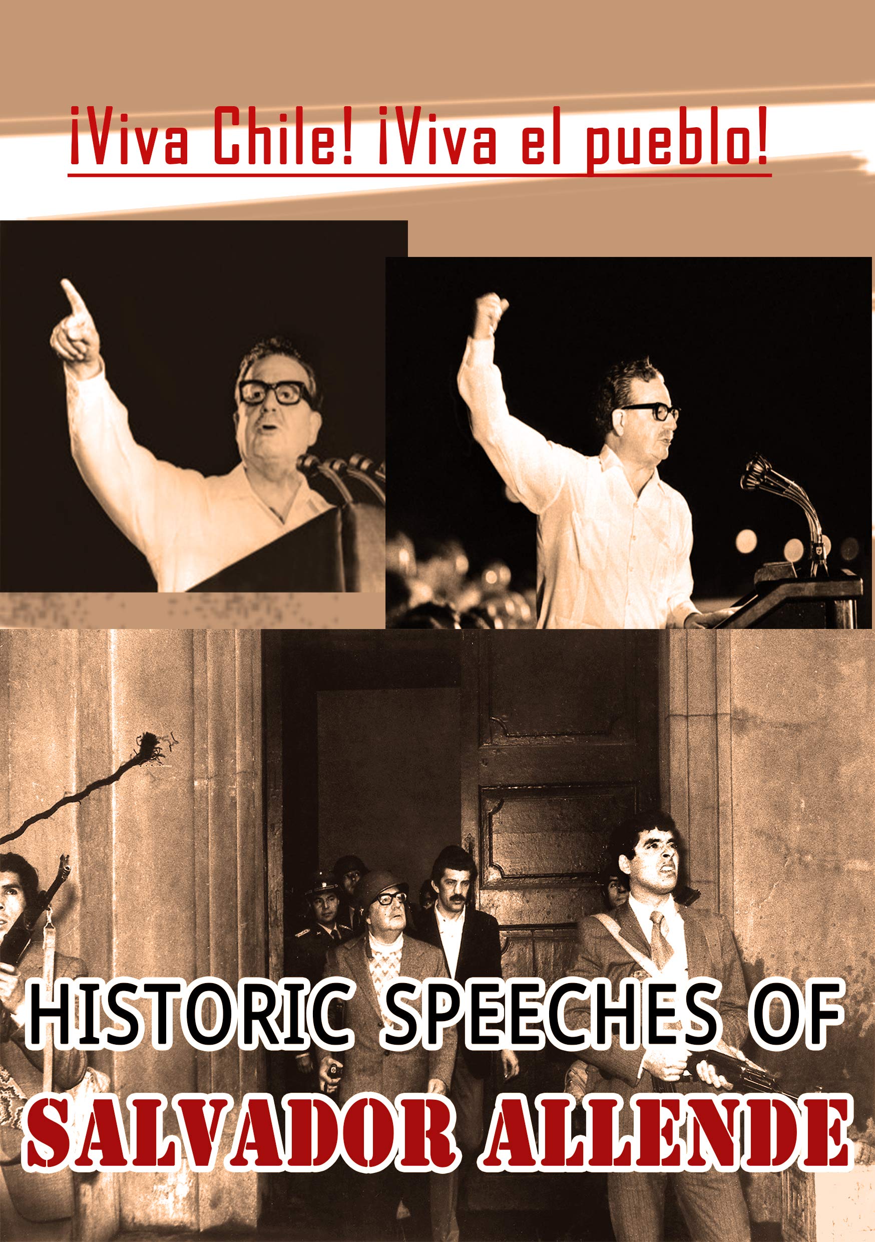 HISTORIC SPEECHES OF SALVADOR ALLENDE: ¡Viva Chile! ¡Viva el pueblo!