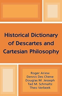 Historical Dictionary of Descartes and Cartesian Philosophy