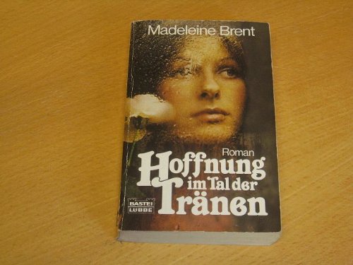 Hoffnung im Tal der Tränen. Roman.