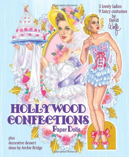 Hollywood Confections Paper Dolls: Plus decorative dessert ideas by Archie Bridge