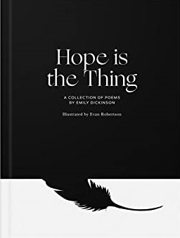 Hope is the Thing: A Collection of Poems by Emily Dickinson