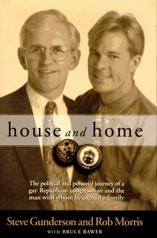 House and Home: The political and personal journey of a gay Republican congressman and the man with whom he created a family