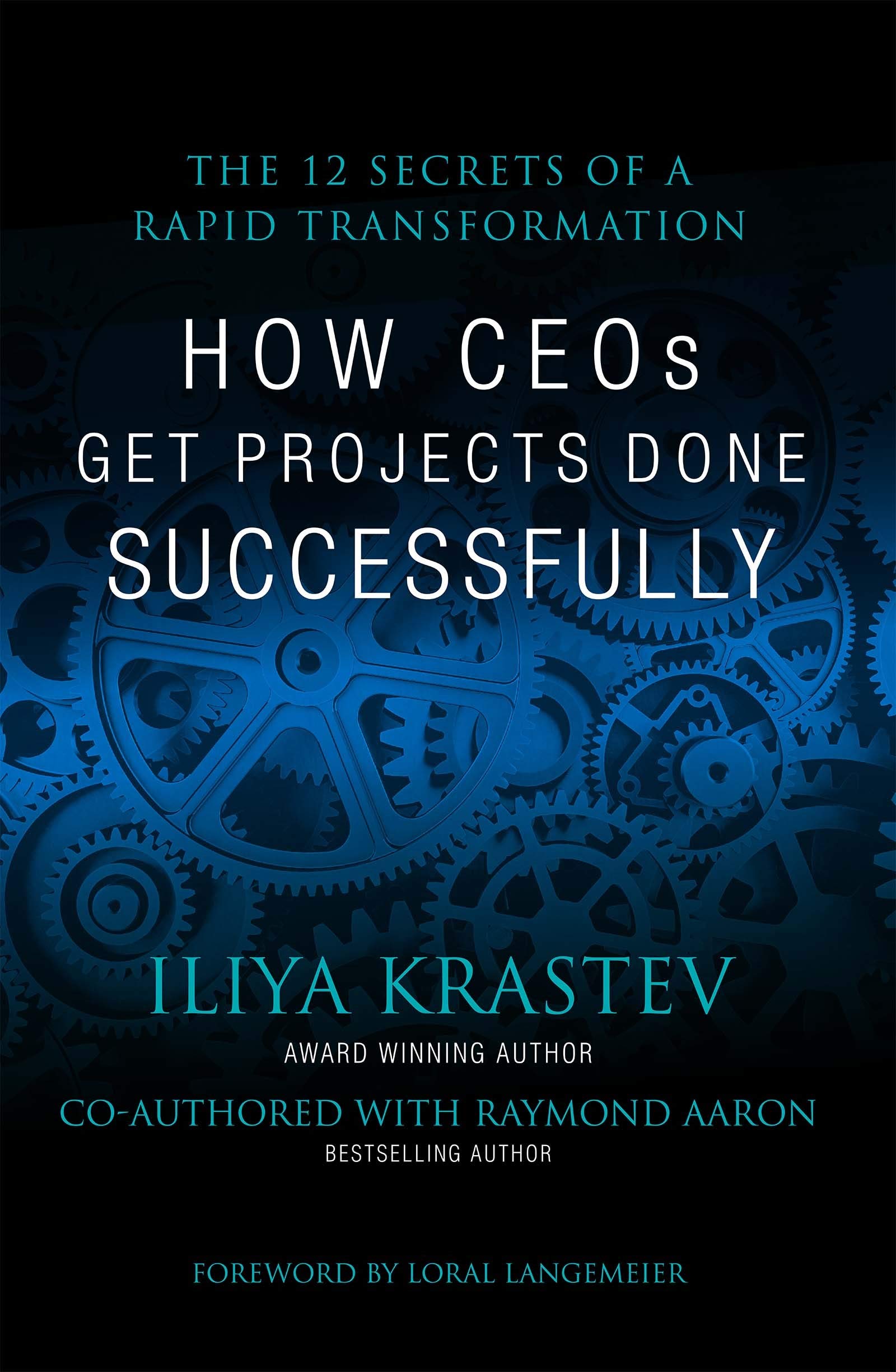 How CEOs Get Projects Done Successfully : The 12 Secrets of a Rapid Transformation