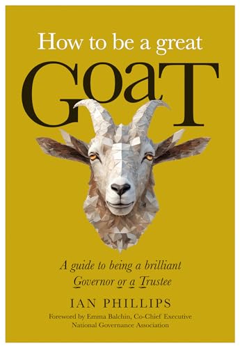 How to be a great GoaT: A guide to being a brilliant Governor or a Trustee
