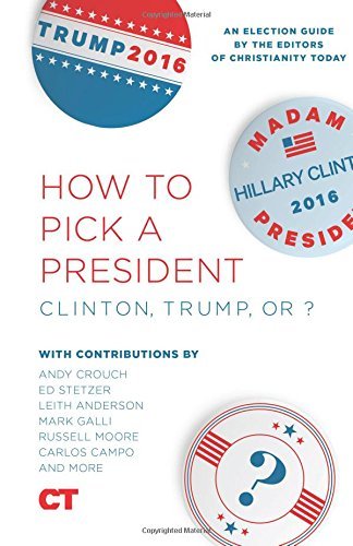 How To Pick A President: Clinton, Trump, or ?