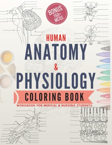 Human Anatomy and Physiology Coloring Book: Workbook for Medical and Nursing Students. Highly detailed illustrations.