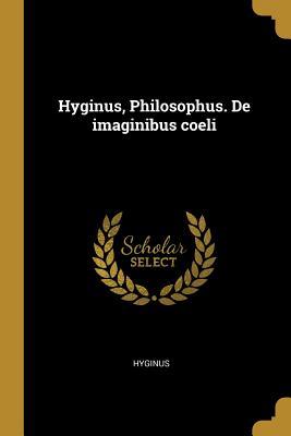 Hyginus, Philosophus. De imaginibus coeli