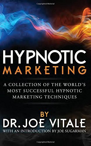 Hypnotic Marketing: A Collection of the World's Most Successful Hypnotic Marketing Techniques