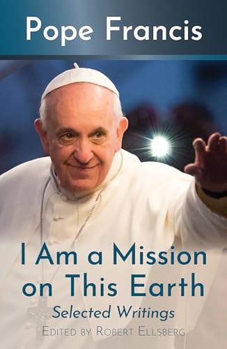 I Am a Mission on this Earth: Selected Writings
