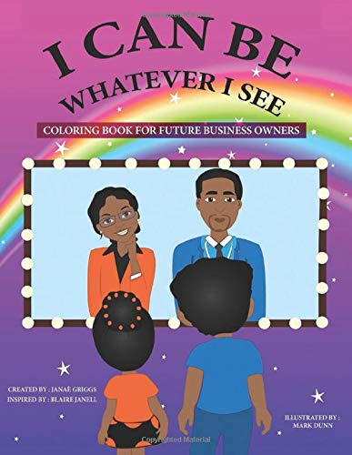 I Can Be Whatever I See: Coloring Book For Future Business Owners