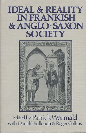 Ideal and reality in Frankish and Anglo-Saxon society: Studies presented to J.M. Wallace-Hadrill