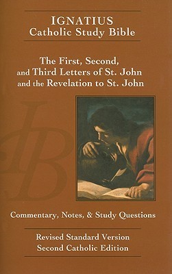 Ignatius Catholic Study Bible: The First, Second, and Third Letters of St. John, and the Revelation to John
